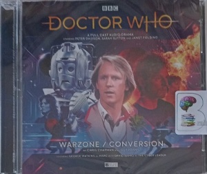 Dr Who - Warzone / Conversion written by Chris Chapman and Guy Adams performed by Peter Davidson, Sarah Sutton, Janet Fielding and George Watkins on Audio CD (Unabridged)